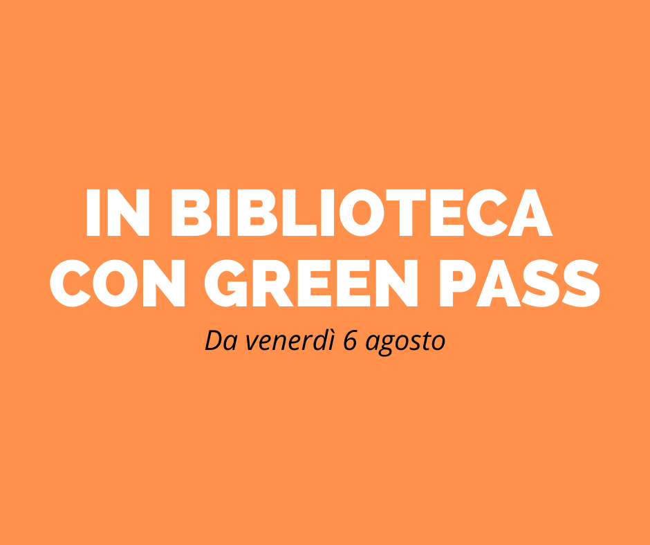 In Biblioteca Con Il “Green Pass” dal 6 agosto