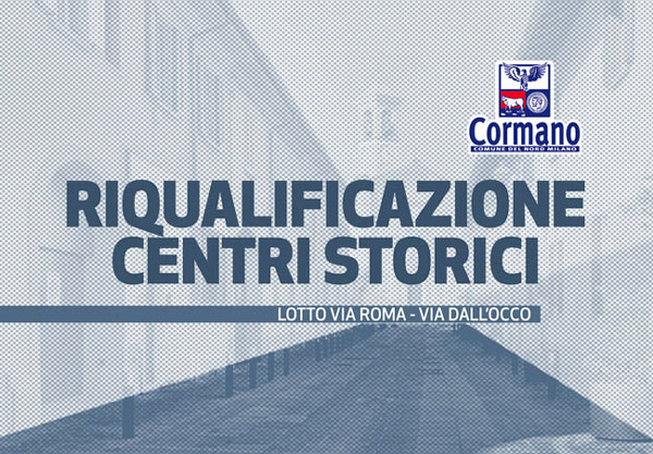 Riqualificazione centri storici - Avvio cantiere via Roma, divieto di transito e sosta e modifiche alla viabilità